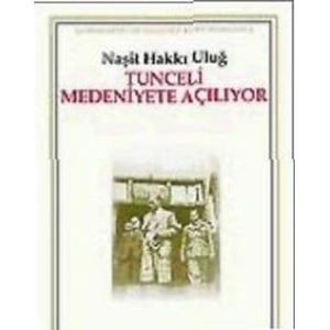 Tunceli Medeniyete Açılıyor
