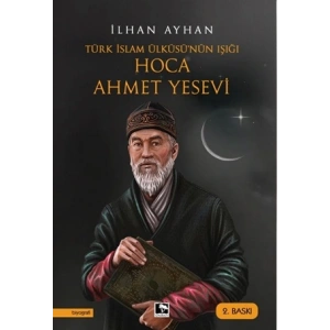 Türk İslam Ülküsünün Işığı Hoca Ahmet Yesevi