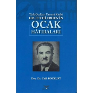 Türk Ocakları Umumi Katibi DR.Fethi Erdenin Ocak Hatıraları