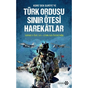 Türk Ordusu Sınır Ötesi Harekatlar - Koreden Suriyeye
