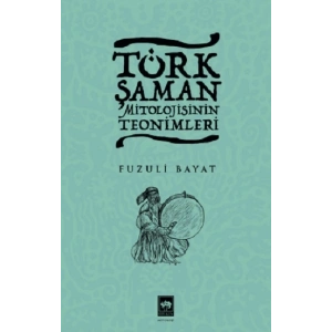 Türk Şaman Mitolojisinin Teonimleri