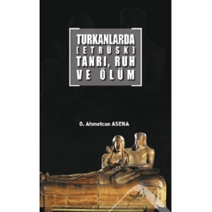Turkanlarda (Etrüks) Tanrı Ruh ev Ölüm