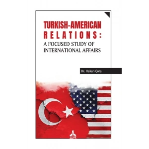 Turkish-American Relations: A Focused Study of International Affairs