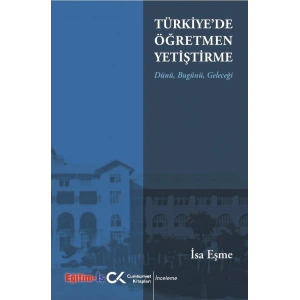 Türkiyede Öğretmen Yetiştirme Dünü Bugünü Geleceği