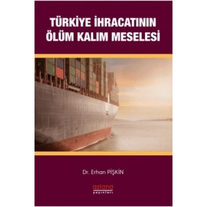 Türkiye İhracatının Ölüm-Kalım Meselesi