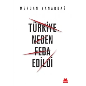 Türkiye Neden Feda Edildi