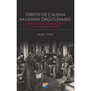Türkiye’de Çalışma Hayatının Örgütlenmesi