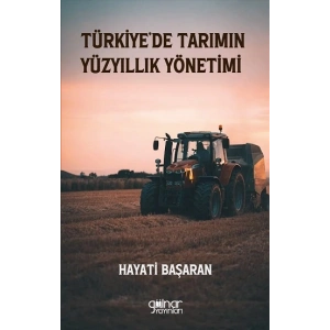 Türkiye’de Tarımın Yüzyıllık Yönetimi