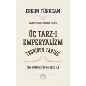 Üç Tarz-ı Emperyalizim Teoriden Tarihe