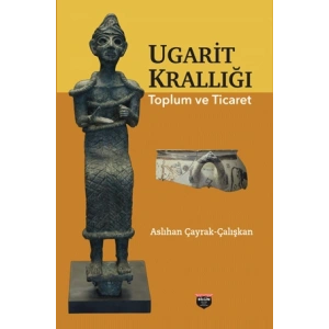 Ugarit Krallığı Toplum Ve Ticaret