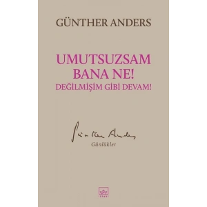 Umutsuzsam Bana Ne! Değilmişim Gibi Devam!