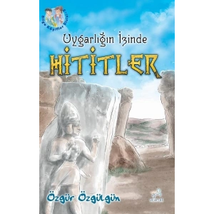 Uygarlığın İzinde Hititler