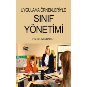 Uygulama Örnekleriyle Sınıf Yönetimi
