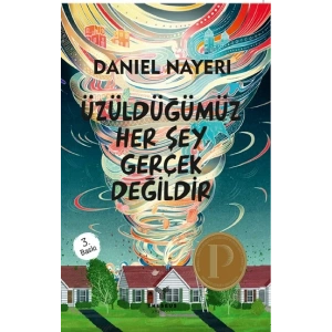 Üzüldüğümüz Her Şey Gerçek Değildir