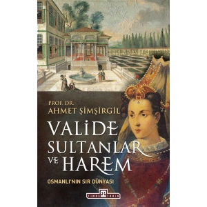 Valide Sultanlar ve Harem