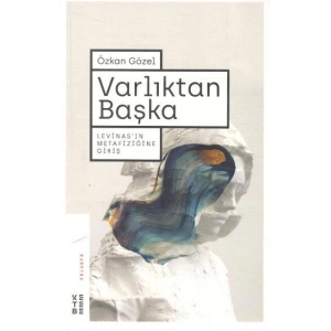 Varlıktan Başka Levinasın Metafiziğine Giriş