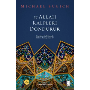 ve Allah Kalpleri Döndürür