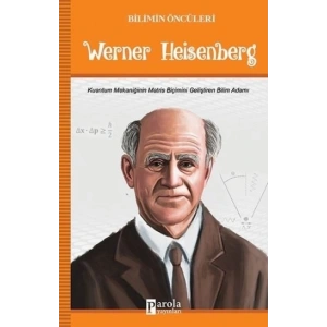 Werner Heisenberg - Bilimin Öncüleri