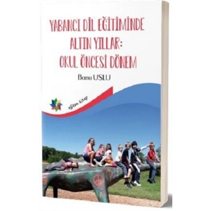 Yabancı Dil Eğitiminde Altın Yıllar : Okul Öncesi Dönem