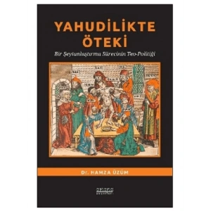 Yahudilikte Öteki Bir Şeytanlaştırma Sürecinin Teo-Politiği