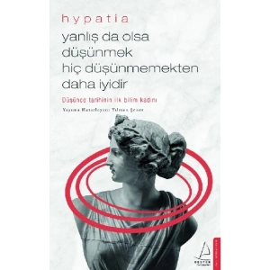 Yanlış da Olsa Düşünmek Hiç Düşünmemekten Daha İyidir