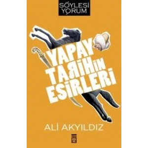 Yapay Tarihin Esirleri