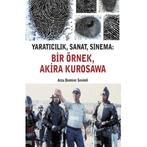 Yaratıcılık, Sanat, Sinema - Bir Örnek, Akira Kurosawa