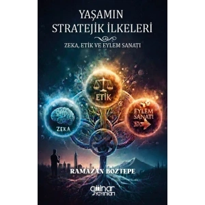 Yaşamın Stratejik İlkeleri Zeka, Etik ve Eylem Sanatı