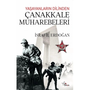 Yaşayanların Dilinden Çanakkale Muharebeleri