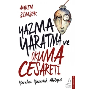 Yazma Yaratma ve Okuma Cesareti