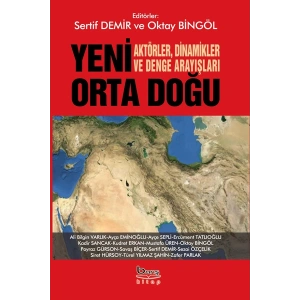 Yeni Orta Doğu - Aktörler Dinamikler Ve Denge Arayışları