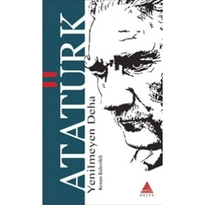 Yenilmeyen Deha Atatürk