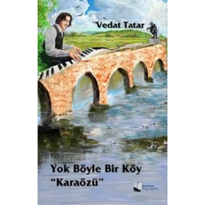 Yok Böyle Bir Köy “Karaözü”