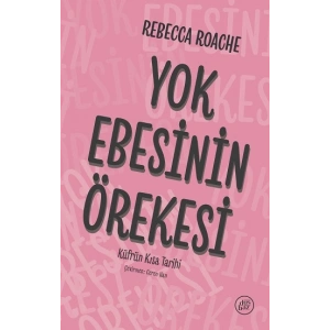 Yok Ebesinin Örekesi: Küfrün Kısa Tarihi