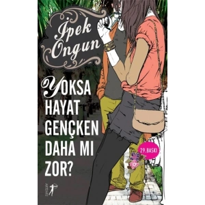Yoksa Hayat Gençken Daha mı Zor?