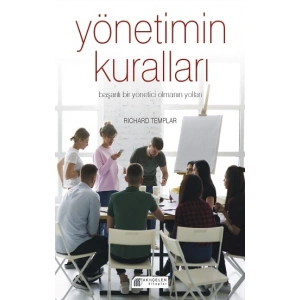 Yönetimin Kuralları – Başarılı Bir Yönetici Olmanın Yolları