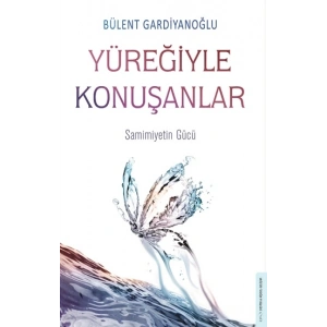 Yüreğiyle Konuşanlar