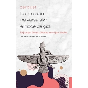 Zerdüşt-Bende Olan Ne Varsa Sizin Elinizde de Gizli