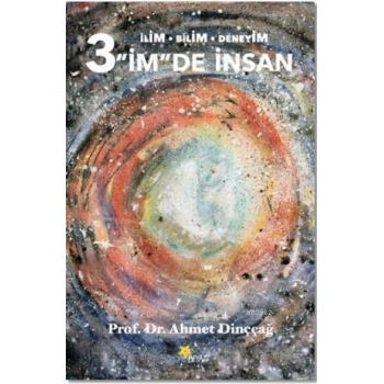 3 İmde İnsan; İlim - Bilim - Deneyim