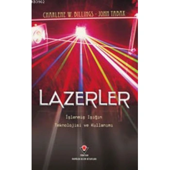 Lazerler; İşlenmiş Işığın Teknolojisi ve Kullanımı