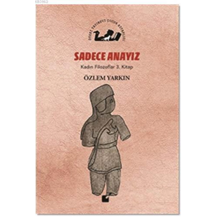 Sadece Anayız - Kadın Filozoflar 3. Kitap