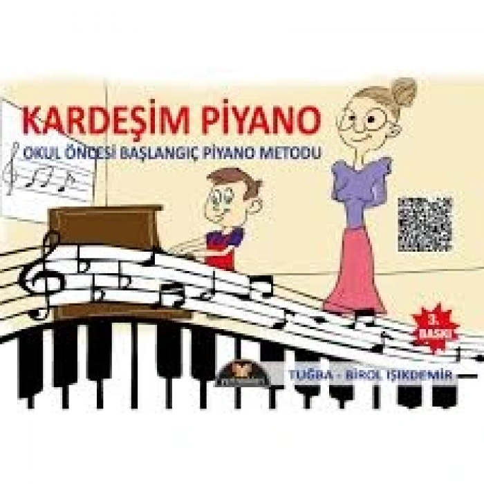 Kardeşim Piyano Okul Öncesi Başlangıç Piyano Metodu - TUĞBA-BİROL IŞIKDEMİR