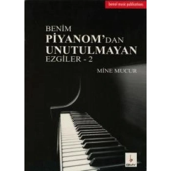 Benim Piyanomdan Unutulmayan Ezgiler-2  MİNE MUCUR