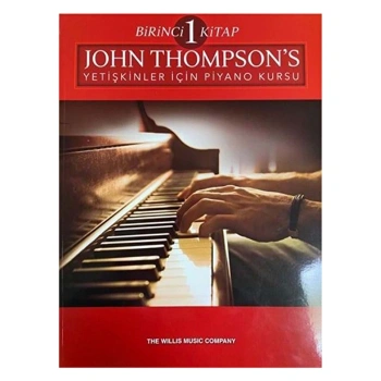 JOHN THOMPSONS YETİŞKİNLER İÇİN PİYANO KURSU 1. KİTAP