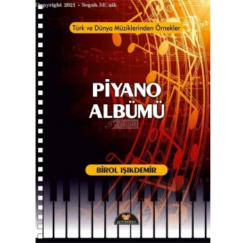 PİYANO ALBÜMÜ - BİROL IŞIKDEMİR - TÜRK VE DÜNYA MÜZİKLERİNDEN ÖRNEKLER
