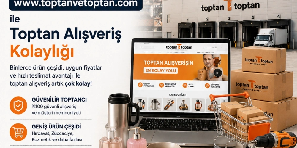 İstanbul’da Güvenilir Toptancı: www.toptanvetoptan.com ile Toptan Alışveriş Kolaylığı