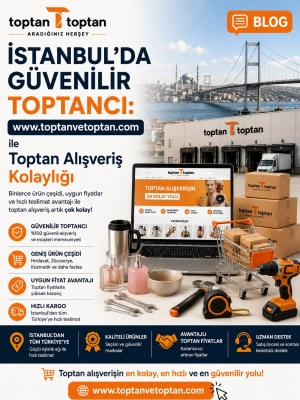 İstanbul’da Güvenilir Toptancı: www.toptanvetoptan.com ile Toptan Alışveriş Kolaylığı