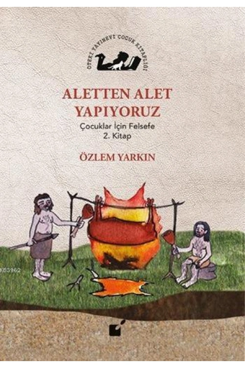 Aletten Alet Yapıyoruz; Çocuklar İçin Felsefe 2. Kitap