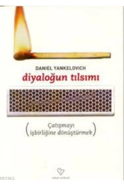 Diyaloğun Tılsımı; Çatışmayı İşbirliğine Dönüştürmek