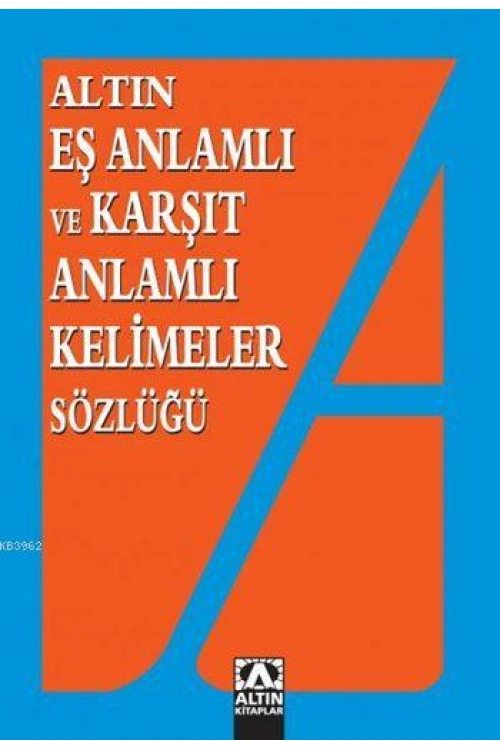 Eş Anlamlı ve Karşıt Anlamlı Kelimeler Sözlüğü
